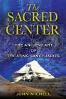 The Sacred Center: The Ancient Art of Locating Sanctuaries Cover Image