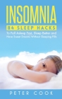Insomnia: 84 Sleep Hacks To Fall Asleep Fast, Sleep Better and Have Sweet Dreams Without Sleeping Pills By Peter Cook Cover Image