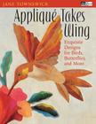 Appliqué Takes Wing Print on Demand Edition By Jane Townswick Cover Image