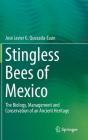 Stingless Bees of Mexico: The Biology, Management and Conservation of an Ancient Heritage By José Javier G. Quezada-Euán Cover Image
