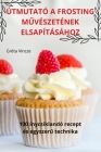 Útmutató a Frosting MŰvészetének Elsapításához By Gréta Vincze Cover Image