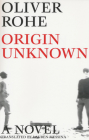 Origin Unknown (French Literature) By Oliver Rohe, Jane Kuntz (Editor), Lauren Messina (Translator) Cover Image
