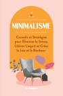 Minimalisme: Conseils et Stratégies pour Éliminer le Stress, Libérer L'esprit et Créer la Joie et le Bonheur Cover Image