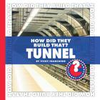 How Did They Build That? Tunnel (Community Connections: How Did They Build That?) Cover Image