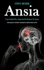 Ansia: Una guida per attacchi di panico e ansia (Come superare il disturbo e conseguire gli obiettivi della tua vita) Cover Image