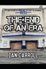 The End of an Era: Is This the End? Of Course Not, It's Just the Beginning... By Ian Carroll Cover Image