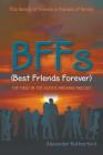 BFFs (Best Friends Forever): The First in the Alex's Dreams Trilogy Cover Image