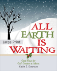 All Earth Is Waiting: Good News for God's Creation at Advent By Katie Z. Dawson Cover Image