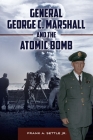 General George C. Marshall and the Atomic Bomb By Frank A. Settle Cover Image