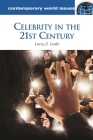 Celebrity in the 21st Century: A Reference Handbook (Contemporary World Issues) By Larry Leslie Cover Image