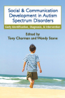Social and Communication Development in Autism Spectrum Disorders: Early Identification, Diagnosis, and Intervention By Tony Charman, PhD (Editor), Wendy Stone, PhD (Editor) Cover Image
