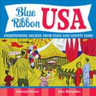 Blue Ribbon USA: Prizewinning Recipes from State and County Fairs Cover Image