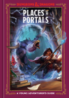 Places & Portals (Dungeons & Dragons): A Young Adventurer's Guide (Dungeons & Dragons Young Adventurer's Guides) By Stacy King, Jim Zub, Andrew Wheeler (With), Official Dungeons & Dragons Licensed Cover Image