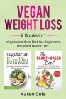 Vegan Weight Loss: 2 Books in 1: Vegetarian Keto Diet for Beginners, The Plant Based Diet By Karen Cole Cover Image