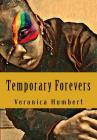 Temporary Forevers By Veronica L. Humbert Cover Image