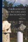The Roosevelt Red Record and Its Background By Elizabeth 1894- Dilling Cover Image