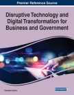 Disruptive Technology and Digital Transformation for Business and Government Cover Image