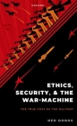 Ethics, Security, and the War Machine By Ned Dobos Cover Image