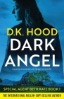 Dark Angel: A gripping and unputdownable FBI agent crime thriller By D. K. Hood Hood Cover Image