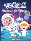 Weltraum-Malbuch für Kinder: Erstaunliche Weltraummalerei mit Planeten, Astronauten, Raumschiffen, Raketen und mehr Cover Image