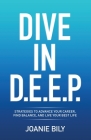 Dive in D.E.E.P.: Strategies to Advance Your Career, Find Balance, and Live Your Best Life Cover Image