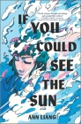 If You Could See the Sun By Ann Liang Cover Image