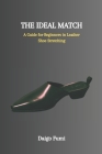 The Ideal Match: A Guide for Beginners in Leather Shoe Stretching Cover Image