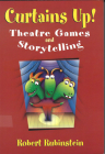 Curtains Up!: Theatre Games and Storytelling By Robert Rubinstein Cover Image