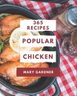 365 Popular Chicken Recipes: A Chicken Cookbook from the Heart! By Mary Gardner Cover Image