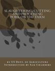 Slaughtering, Cutting and Processing Pork on the Farm By Sam Chambers (Introduction by), Us Dept of Agriculture Cover Image