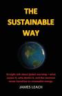 The Sustainable Way: Straight talk about global warming - what causes it, who denies it, and the common sense transition to renewable energ Cover Image