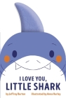 I Love You, Little Shark By Jeffrey Burton, Anna Hurley (Illustrator) Cover Image