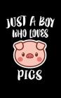 Just A Boy Who Loves Pigs: Animal Nature Collection By Marko Marcus Cover Image