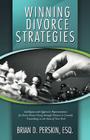 Winning Divorce Strategies: Intelligent and Aggressive Representation for Every Person Going Through Divorce or Custody Proceedings in the State O By Brian D. Perskin Esq Cover Image