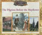 The Pilgrims Before the Mayflower (Library of the Pilgrims) By Susan Whitehurst Cover Image