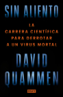 Sin aliento / Breathless: The Scientific Race to Defeat a Deadly Virus By David Quammen Cover Image