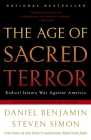 The Age of Sacred Terror: Radical Islam's War Against America By Daniel Benjamin, Steven Simon Cover Image