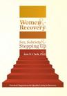 Women & Recovery: Sex, Sobriety, & Stepping Up: Practical Suggestions for Quality Living in Recovery By Ann D. Clark Cover Image