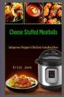 Cheese Stuffed Meatballs: Jalapeno Popper Chicken Sandwiches Cover Image