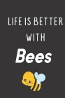 Life Is Better With Bees: Bee Notebook For Apiarists and Enthusiasts By Noteable Bees Cover Image