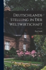 Deutschlands Stellung in der Weltwirtschaft By Paul Arndt Cover Image
