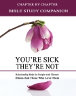 You're Sick, They're Not - Bible Study Companion Booklet: Chapter by Chapter Companion Study for You're Sick, They're Not - Relationship Help for Peop By Kimberly Rae Cover Image
