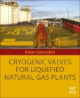 Cryogenic Valves for Liquefied Natural Gas Plants By Karan Sotoodeh Cover Image