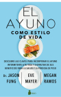 El Ayuno Como Estilo de Vida By Jason Fung, Eve Mayer (With) Cover Image
