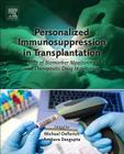 Personalized Immunosuppression in Transplantation: Role of Biomarker Monitoring and Therapeutic Drug Monitoring By Michael Oellerich (Editor), Amitava Dasgupta (Editor) Cover Image