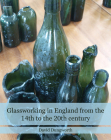 Glassworking in England from the 14th to the 20th Century Cover Image