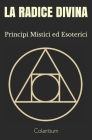 La Radice Divina: Principi Mistici ed Esoterici Cover Image