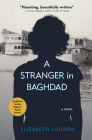 A Stranger in Baghdad (Hoopoe Fiction) By Elizabeth Loudon Cover Image