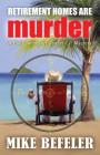 Retirement Homes are Murder (Paul Jacobson Geezer-Lit Mystery #1) By Mike Befeler Cover Image