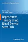 Regenerative Therapy Using Blood-Derived Stem Cells (Stem Cell Biology and Regenerative Medicine) By David S. Allan (Editor), Dirk Strunk (Editor) Cover Image